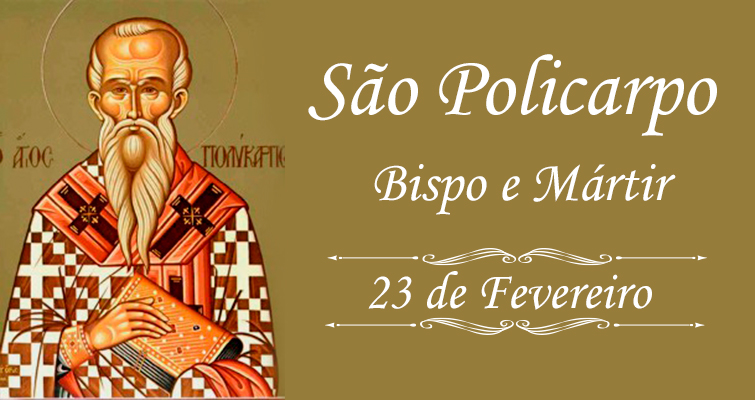 São Policarpo, Bispo e Mártir (+155), celebrado hoje, 23, roga por todos  nós – Diocese de Blumenau